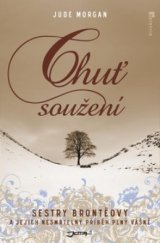 kniha Chuť soužení sestry Brontëovy a jejich nesmrtelný příběh plný vášně, Jota 2010