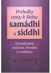 kniha Vrcholky cesty k Bohu: samádhi a siddhi vysvobození, osvícení, nirvána a realizace, Madal Bal 2012