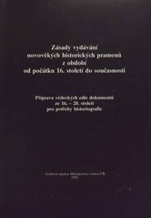 kniha Zásady vydávání novověkých historických pramenů z období od počátku 16. století do současnosti příprava vědeckých edic dokumentů ze 16.-20. století pro potřeby historiografie, Archivní správa ministerstva vnitra ČR 2002