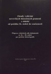 kniha Zásady vydávání novověkých historických pramenů z období od počátku 16. století do současnosti příprava vědeckých edic dokumentů ze 16.-20. století pro potřeby historiografie, Archivní správa ministerstva vnitra ČR 2002