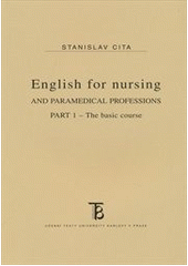 kniha English for nursing and paramedical professions. Part 1, The basic course, Karolinum  2011