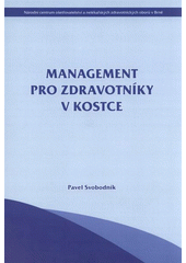 kniha Management pro zdravotníky v kostce, Národní centrum ošetřovatelství a nelékařských zdravotnických oborů v Brně 2009