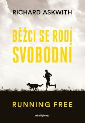 kniha Běžci se rodí svobodní Running free, Mladá fronta 2025
