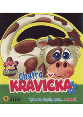 kniha Chytrá kravička knížka plná zábavy : vybarvi, doplň, spoj-- a smaž, Sun 2011