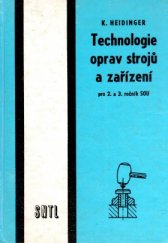 kniha Technologie oprav strojů a zařízení pro druhý a třetí ročník středních odborných učilišť, SNTL 1986