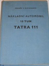 kniha Nákladní automobil 10 tun Tatra 111 	Techn. popis, řízení a údržba : Určeno pro řidiče a provozní mistry , SNTL 1960
