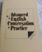 kniha Advanced English Conversation Practice, SPN 1981