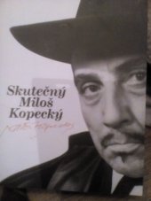 kniha Skutečný Miloš Kopecký, Československý spisovatel 2009