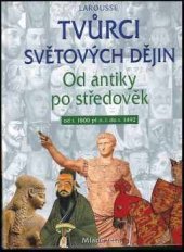 kniha Tvůrci světových dějin Od antiky po středověk, Mladá letá 2002