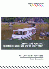 kniha Česko-saské pohraničí - prostor konkurence a/nebo kooperace?, Univerzita Jana Evangelisty Purkyně 2012