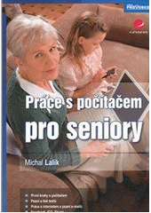 kniha Práce s počítačem pro seniory, Grada 2012