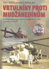 kniha Vrtulníky proti mudžáhedínům sovětsko-afghánský válečný konflikt 1979-1989 : vrtulníky na bojišti, Svět křídel 2010