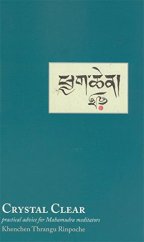 kniha Crystal Clear Practical Advice for Mahamudra Meditators, Rangjung Yeshe Publications 2004