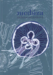 kniha Medúza básně z let 2005-2008, Tribun EU 2009