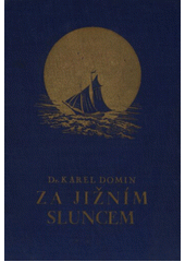 kniha Za jižním sluncem zápisky přírodopisce z cesty po středomoří, J. Otto 1925