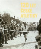kniha 120 let české atletiky oficiální publikace Českého atletického svazu, WWA photo 2016