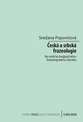 kniha Česká a srbská frazeologie Na cestě ke dvojjazyčnému frazeologickému slovníku, Karolinum  2021
