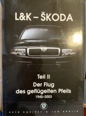 kniha L&K - Škoda. Part II, - The Flight of the winged arrow : 1945-2003, Moto Public 2004