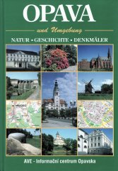kniha Opava und Umgebung Natur - Geschichte - Denkmäler, AVE - Informationszentrum der Region Opava 1997