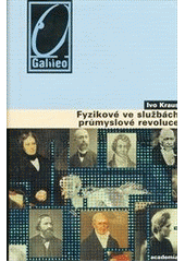 kniha Fyzikové ve službách průmyslové revoluce, Academia 2012