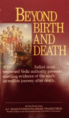 kniha Beyond Birth and Death, The Bhaktivedanta Book Trust 1986