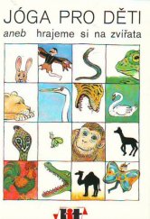 kniha Jóga pro děti aneb hrajeme si na zvířata, Nakladatelství Libereckých tiskáren 1990