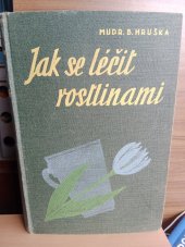 kniha Jak se léčit rostlinami herbář 145 léčivých rostlin s předpisy lidového léčení, Josef Hokr 1940