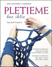 kniha Pletieme bez ihlíc Dve techniky v jednom, Ikar 2015