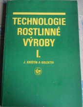 kniha Technologie rostlinné výroby Díl 1. Učebnice pro 3. roč. stř. zeměd. škol stud. oboru pěstitelství., SZN 1988