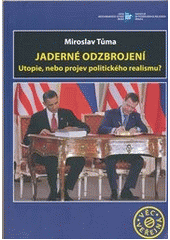 kniha Jaderné odzbrojení utopie, nebo projev politického realismu?, Ústav mezinárodních vztahů 2011