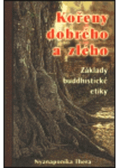 kniha Kořeny dobrého a zlého základy buddhistické etiky, Buddhistická asociace 2000