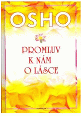 kniha Promluv k nám o lásce rozmluvy nad poezií Chalíla Džibrána, Fontána 2008