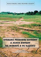 kniha Vybrané přírodní extrémy a jejich dopady na Moravě a ve Slezsku = Selected natural extremes and their impacts in Moravia and Silesia, Masarykova univerzita 2007