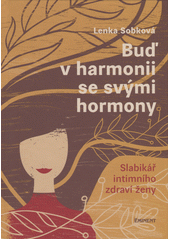 kniha Buď v harmonii se svými hormony Slabikář intimního zdraví ženy, Eminent 2021