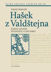 kniha Hašek z Valdštejna Žižkův soupeř, vojevůdce a diplomat, Vyšehrad 2025
