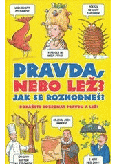 kniha Pravda nebo lež? Jak se rozhodneš? dokážete rozeznat pravdu a lež?, Levné knihy 2012