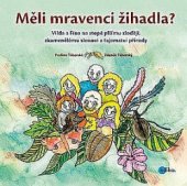 kniha Měli mravenci žihadla? Vilda a Fína na stopě plšímu zloději, zkamenělému slonovi a tajemství přírody, Edika 2018