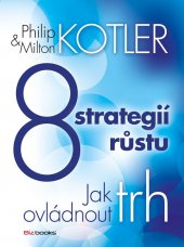 kniha 8 strategií růstu Jak ovládnout trh, BizBooks 2013