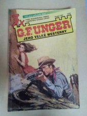 kniha 3x G.F. Unger jeho velké westerny Bozemanská stezka, Štvanec Kellahn, Legenda bobřího údolí, MOBA 2000