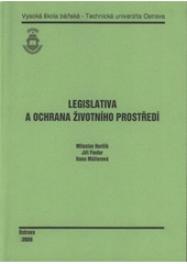 kniha Legislativa a ochrana životního prostředí, Vysoká škola báňská - Technická univerzita Ostrava 2008