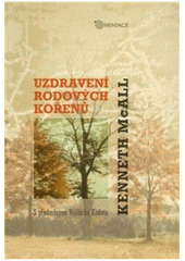 kniha Uzdravení rodových kořenů, Karmelitánské nakladatelství 2007