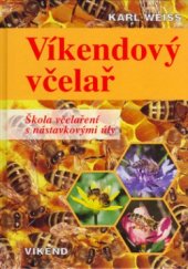 kniha Víkendový včelař škola včelaření s nástavkovými úly, Víkend  2005