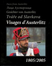 kniha Visages d'Austerlitz = Tváře od Slavkova = Gesichter von Austerlitz = Lica Austerlica = Faces from Austerlitz : [1805/2005], Petr Eisler 2005