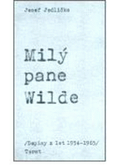 kniha Milý pane Wilde (dopisy z let 1954-1965), Torst 2006