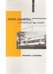kniha Česká republika Morava a Slezsko - architektura XX. století., Zlatý řez 2005