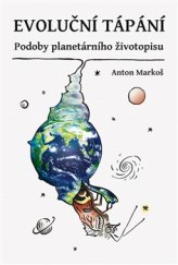 kniha Evoluční tápání Podoby planetárního životopisu, Pavel Mervart 2017