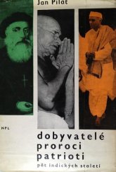 kniha Dobyvatelé, proroci, patrioti 5 indických staletí, Nakladatelství politické literatury 1965
