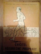 kniha Cvičitel všeobecné průpravy příručka pro oddíly všeobecné průpravy, Sportovní a turistické nakladatelství 1955