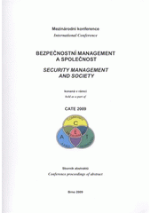 kniha Bezpečnostní management a společnost sborník mezinárodní konference pořádané 6. a 7. května 2009 v Brně jako oficiální doprovodný program veletrhu IDET 2009 = Security management and society : conference proceedings : international conference, Univerzita obrany 2009