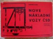 kniha Nové nákladní vozy ČSD období 1965-1970, Nakladatelství dopravy a spojů 1971